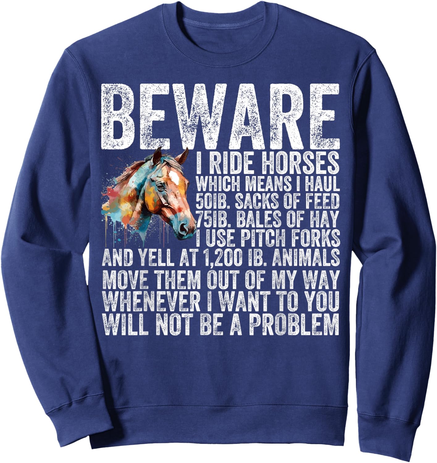 Beware I Ride Horses Not Be A Problem Funny Horse Lover Sweatshirt - Sweatshirt | Navy
