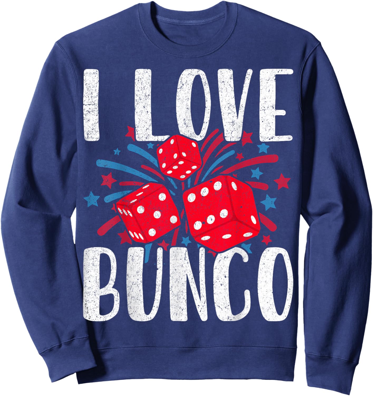 I Love Bunco Dice Game 4th of July Fireworks USA Patriotic Sweatshirt - Sweatshirt | Navy