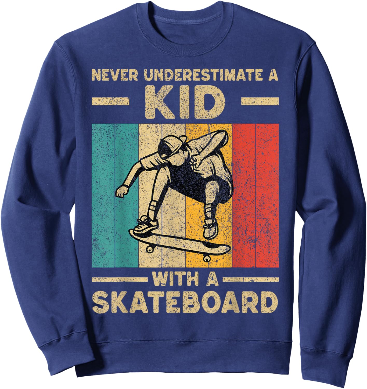 Never Underestimate A Kid with A Skateboard Skateboarding Sweatshirt - Sweatshirt | Navy