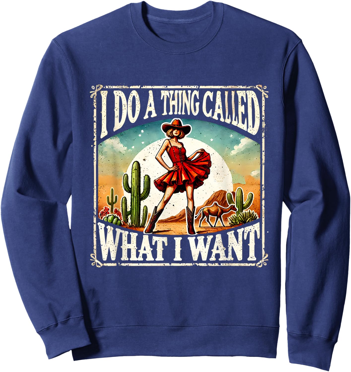 I Do A Thing Called What I Want Retro Western Cowgirl Sweatshirt - Sweatshirt | Navy