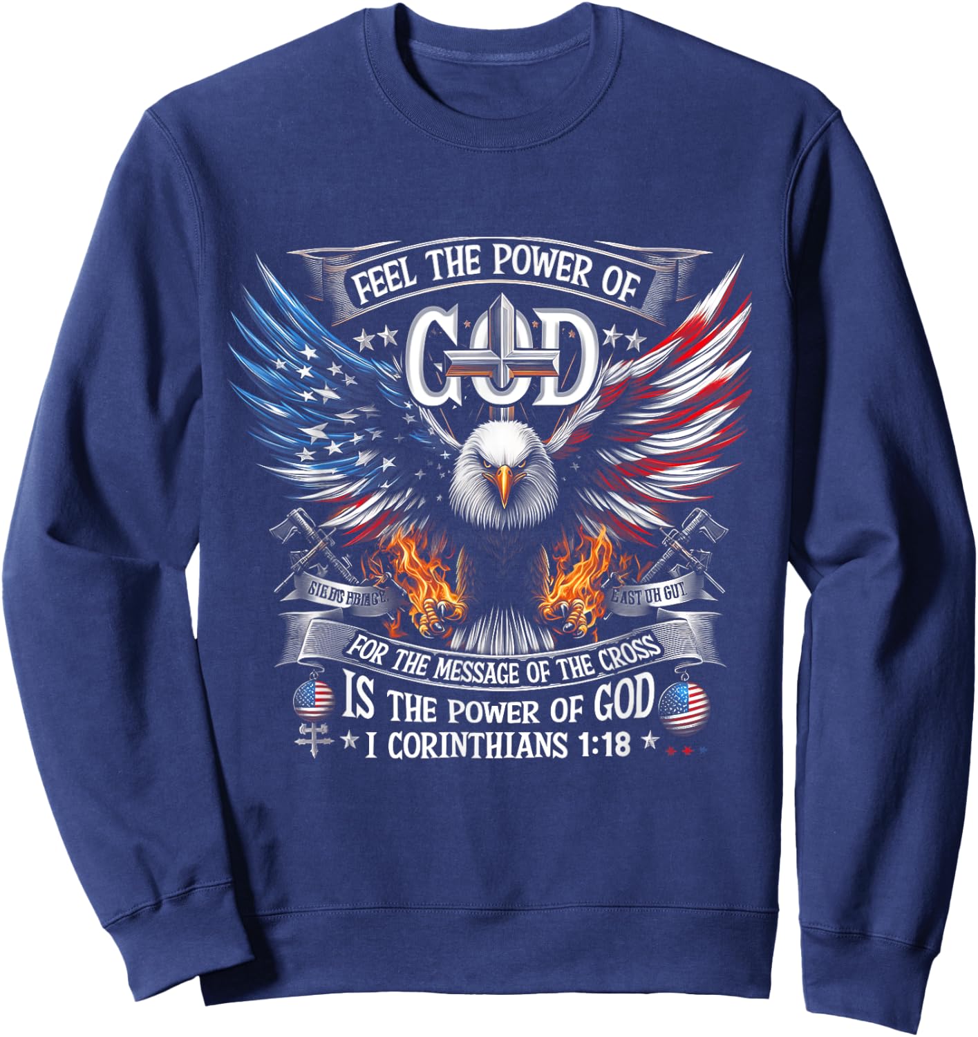 Eagle Flag Us Patriot Feel The Power Of God Corinthians 1 18 Sweatshirt - Sweatshirt | Navy