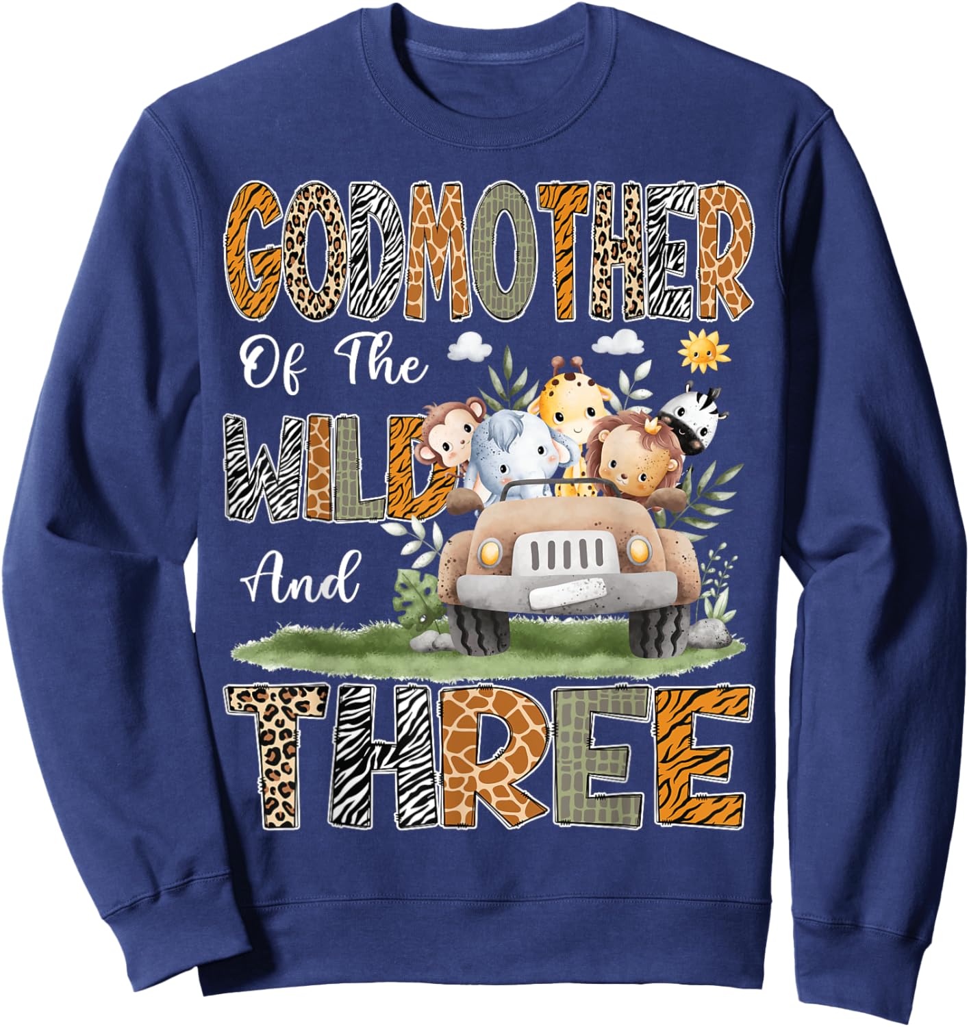 GodMother Of The Wild Three 3Rd Birthday Safari Animal Sweatshirt - Sweatshirt | Navy