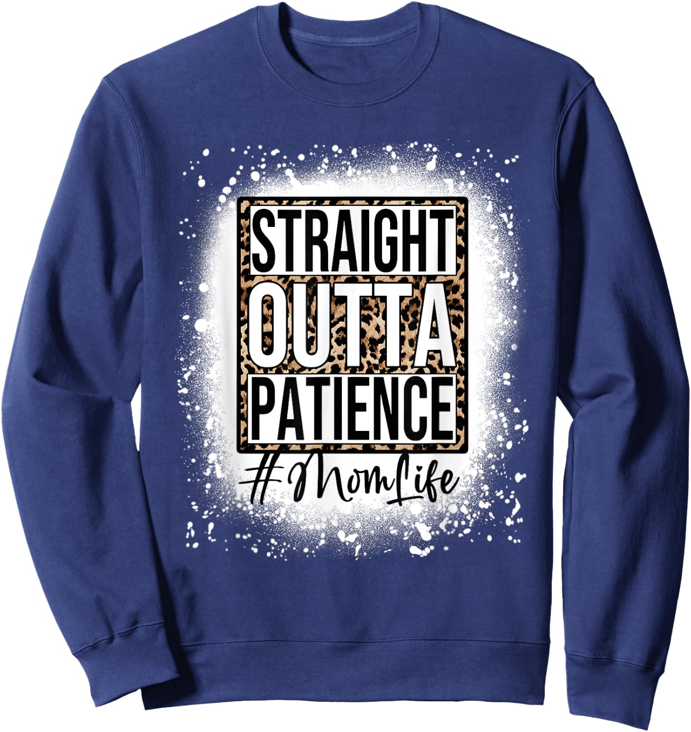 Bleached Straight Outta Patience Mom Life Mama Mother's Day Sweatshirt - Sweatshirt | Navy