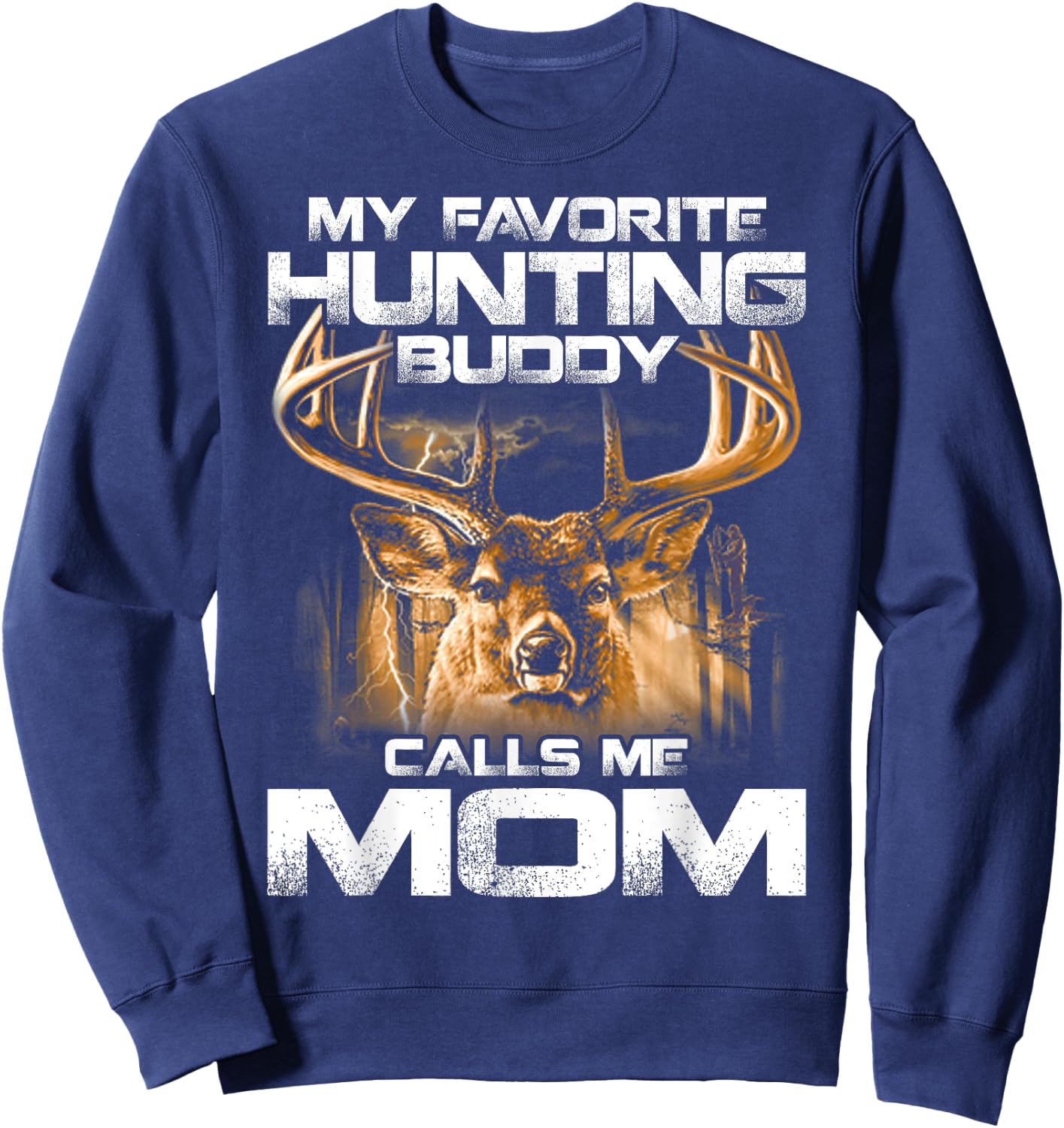 My Favorite Hunting Buddy Calls Me Mom Sweatshirt - Sweatshirt | Navy