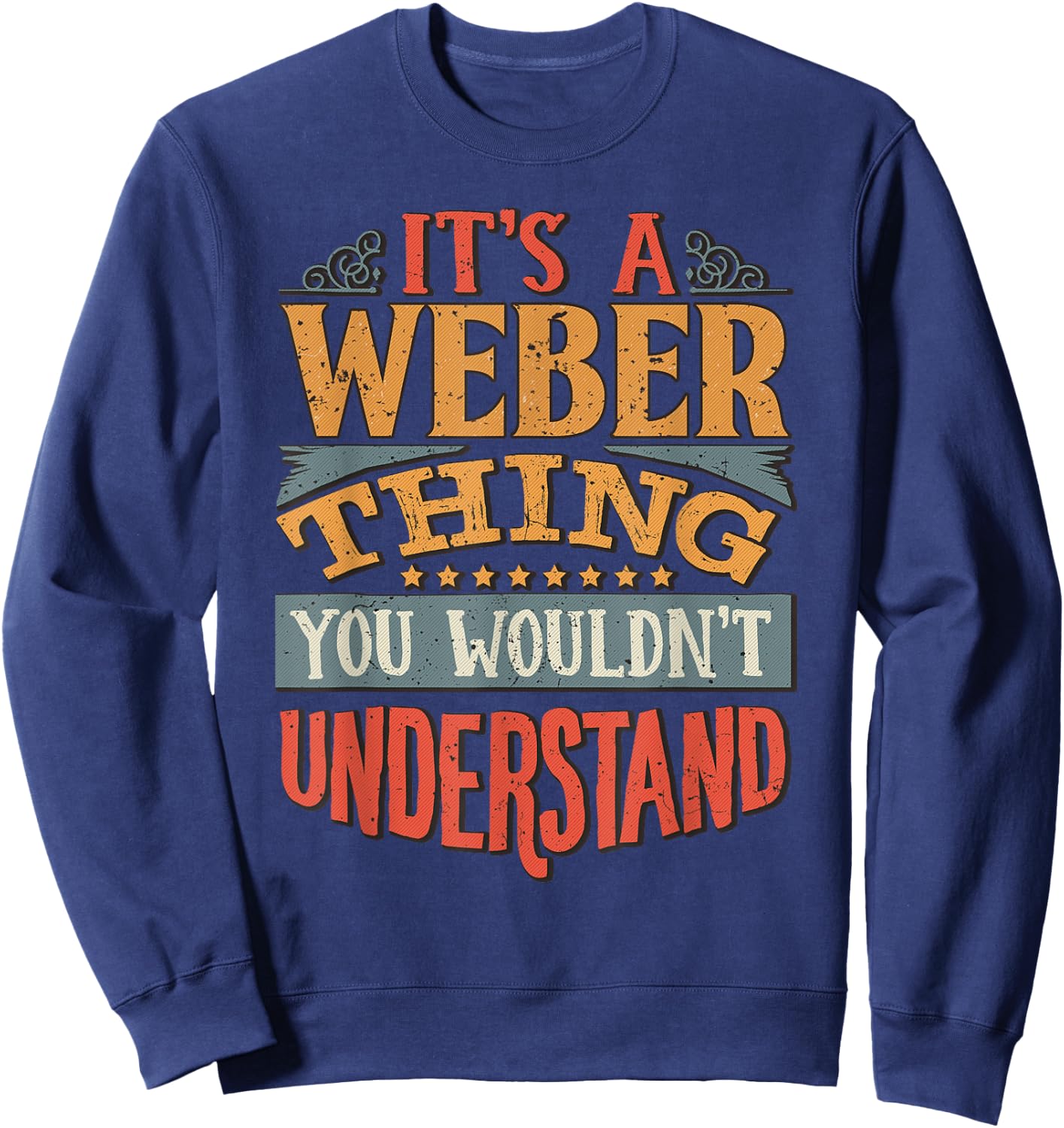 It's A Weber Thing You Wouldn't Understand Sweatshirt - Sweatshirt | Navy