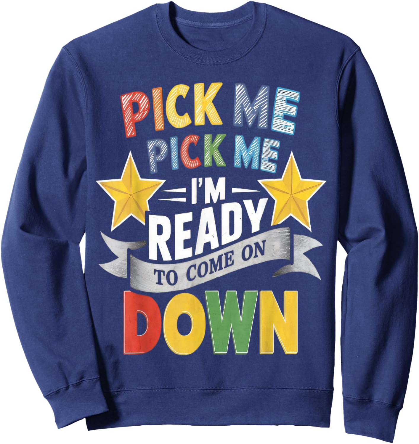 Eager Participant Quote & Sayings Pick Me Im Ready To Come On Down Enthusiastic Phrase , Small, Black Sweatshirt - Sweatshirt | Navy
