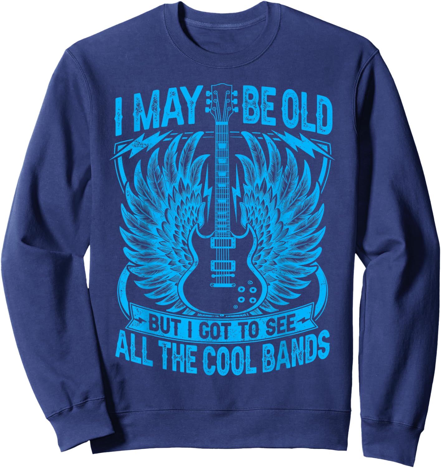 I May Be Old But I Got To See All The Cool Band Rock Concert Sweatshirt - Sweatshirt | Navy