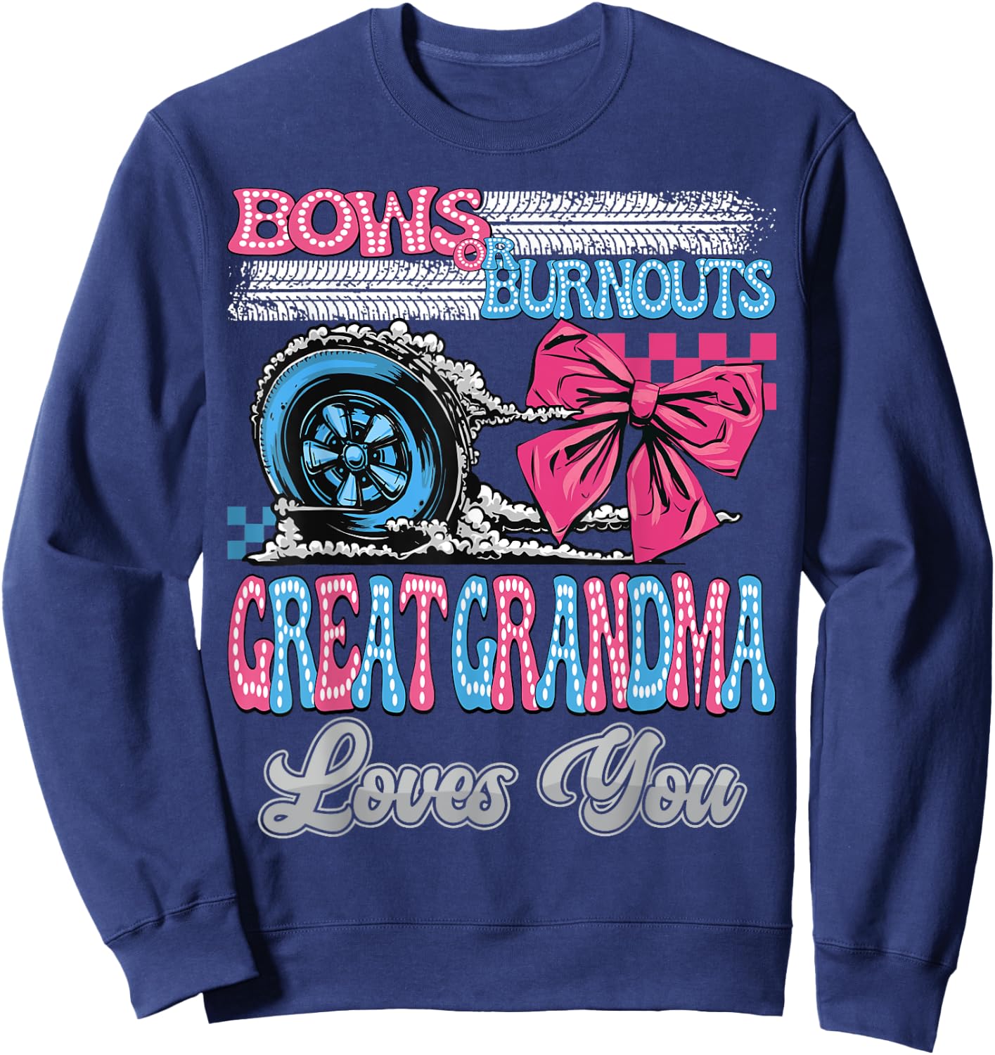 Burnouts or Bows Great Grandma Loves You Gender Reveal Party Sweatshirt - Sweatshirt | Navy