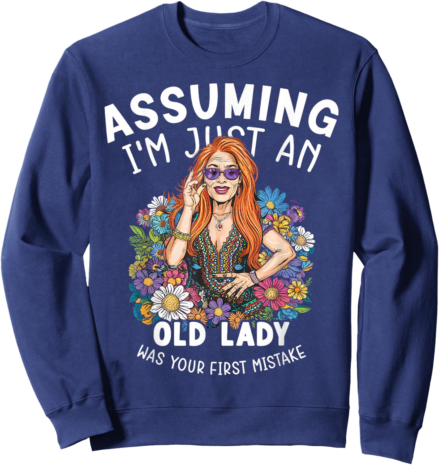 Vintage Hippie Assuming I'm Just An Old Lady Sweatshirt - Sweatshirt | Navy