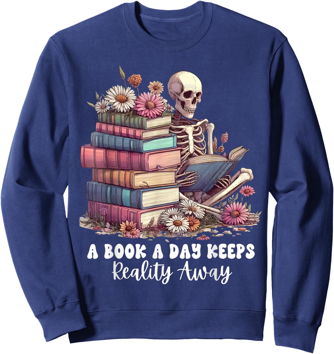 Reading A Book Per Day Keeps Reality Away Skeleton Books Sweatshirt - Sweatshirt | Navy