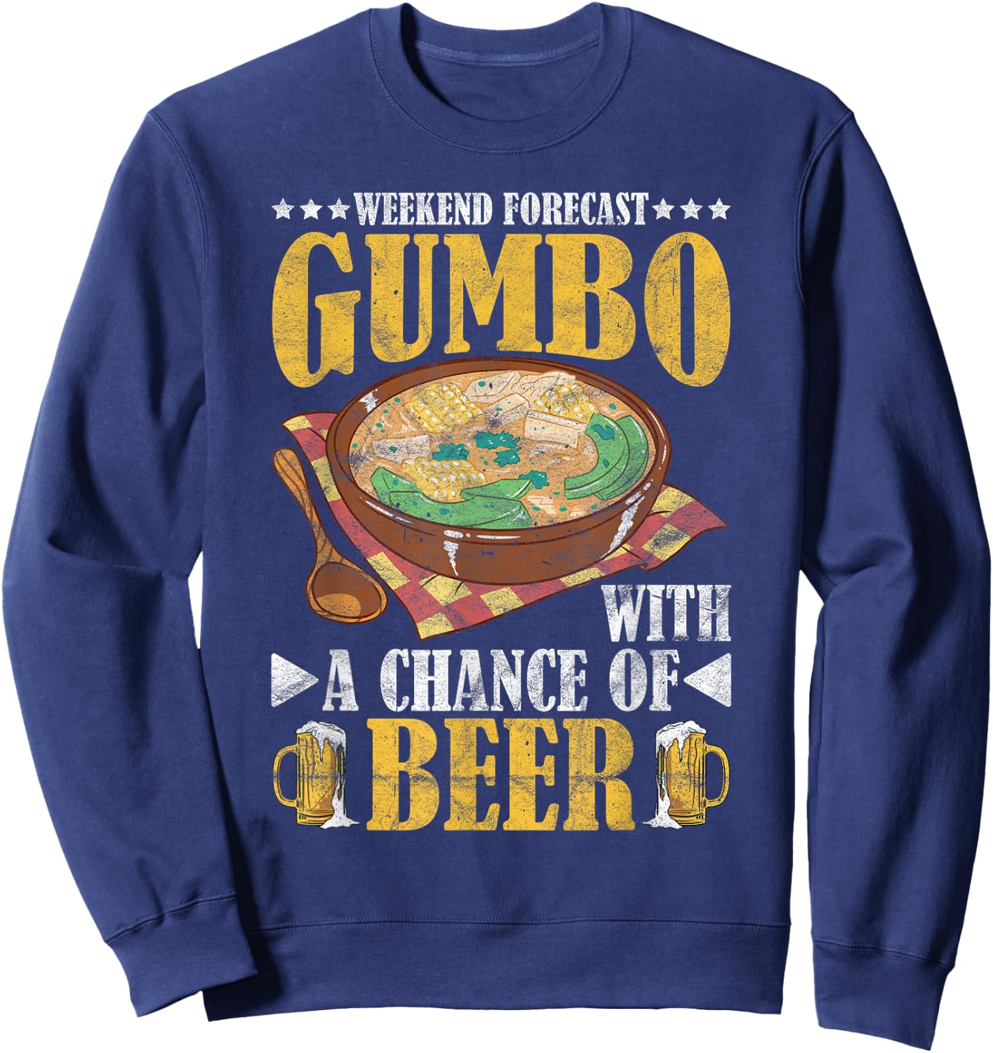 Gumbo Louisiana Cuisine Gumbo With A Chance Of Beer Sweatshirt - Sweatshirt | Navy