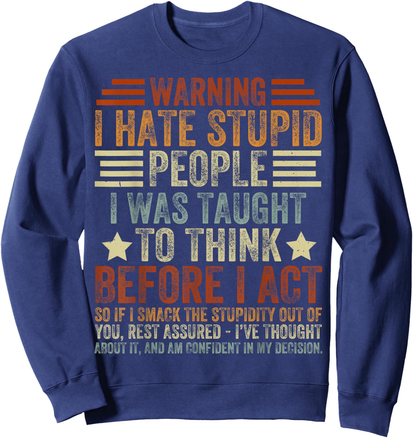 Warning I Hate Stupid People I was Taught to Think Sweatshirt - Sweatshirt | Navy