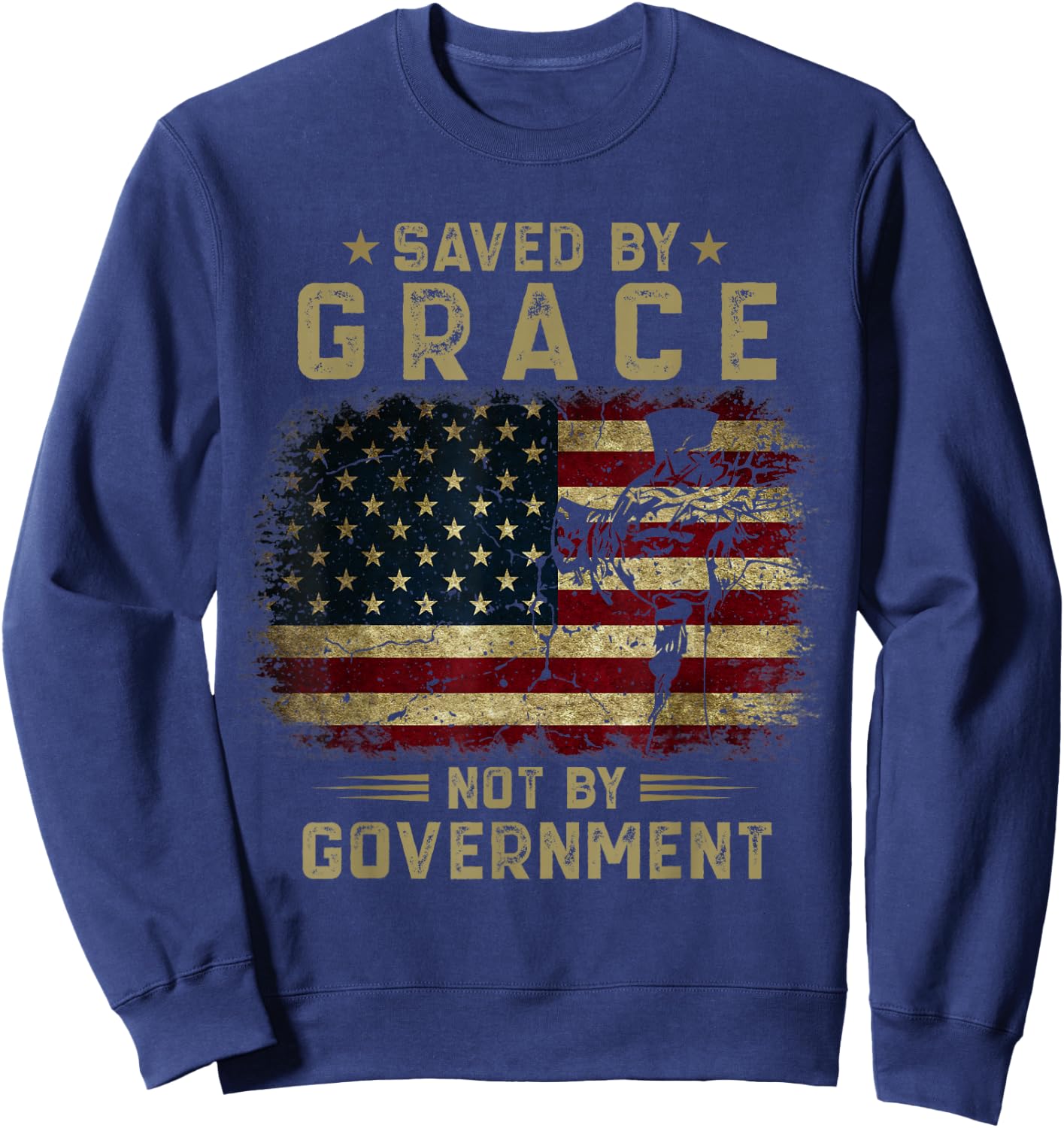 Saved By Grace Not by Government - American Flag Patriot Sweatshirt - Sweatshirt | Navy
