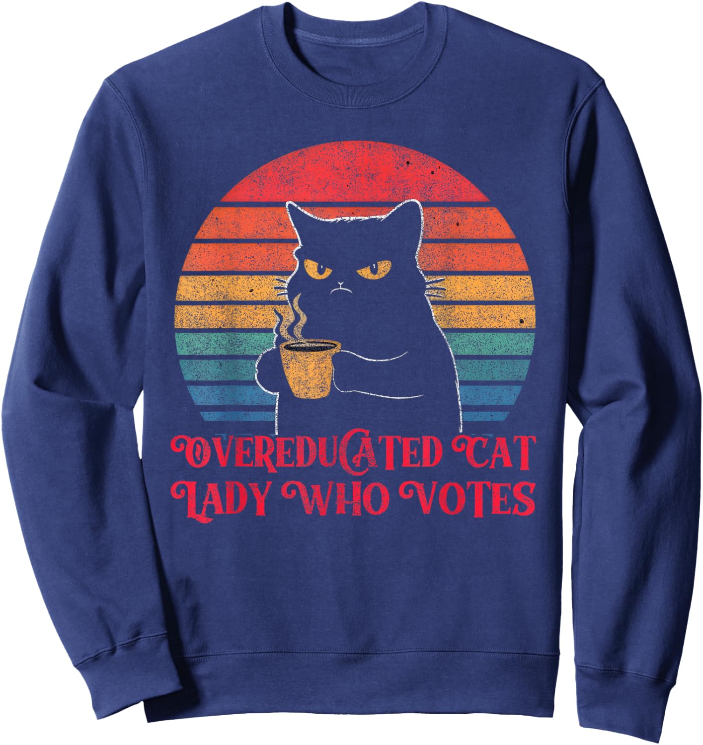 Overeducated Cat Lady Who Votes 2024 Election Vintage Cat Sweatshirt - Sweatshirt | Navy