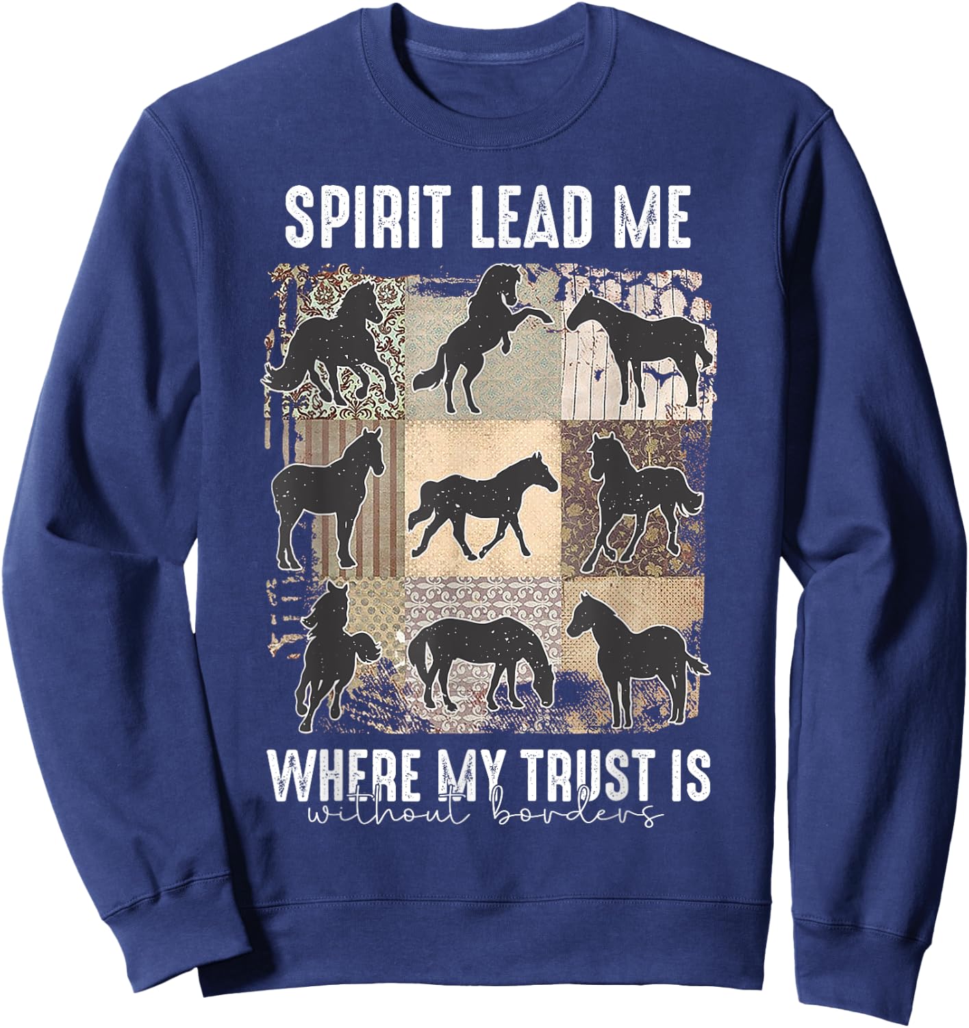 Horse Spirit Lead Me Where My Trust Is Without Borders Sweatshirt - Sweatshirt | Navy