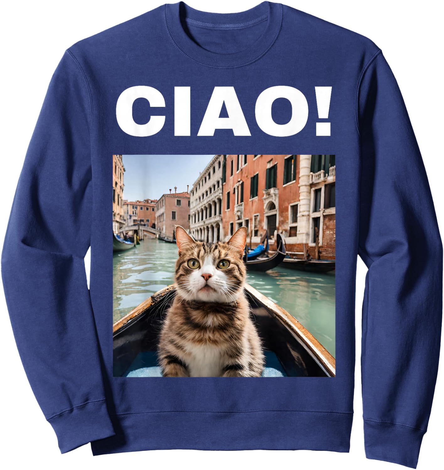 Ciao Funny Gondolier Cat On A Venetian Gondola, Venice Italy Sweatshirt - Sweatshirt | Navy