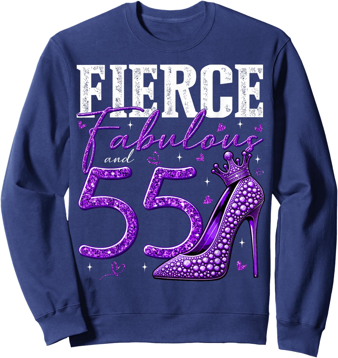 55th Birthday Fierce Fabulous and 55 Year Old Gifts Heels Sweatshirt - Sweatshirt | Navy