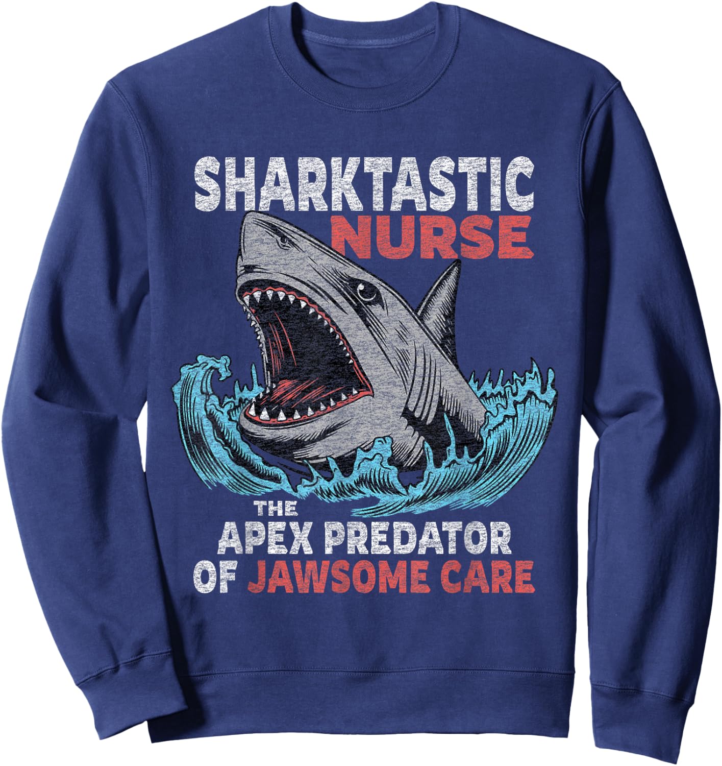Nurse Funny Saying Nursing Appreciation Sweatshirt - Sweatshirt | Navy