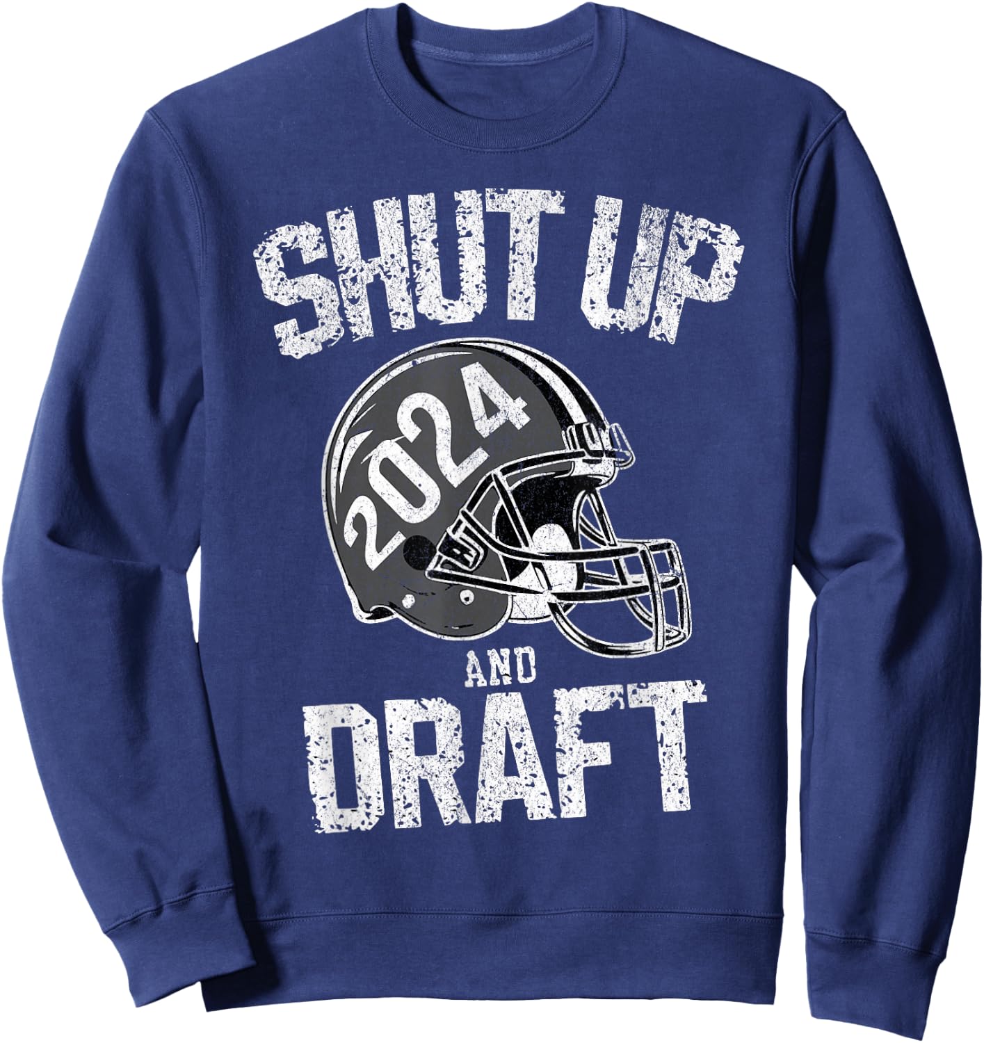2024 Gray Helmet Shut Up and Draft Fantasy Football Sweatshirt - Sweatshirt | Navy