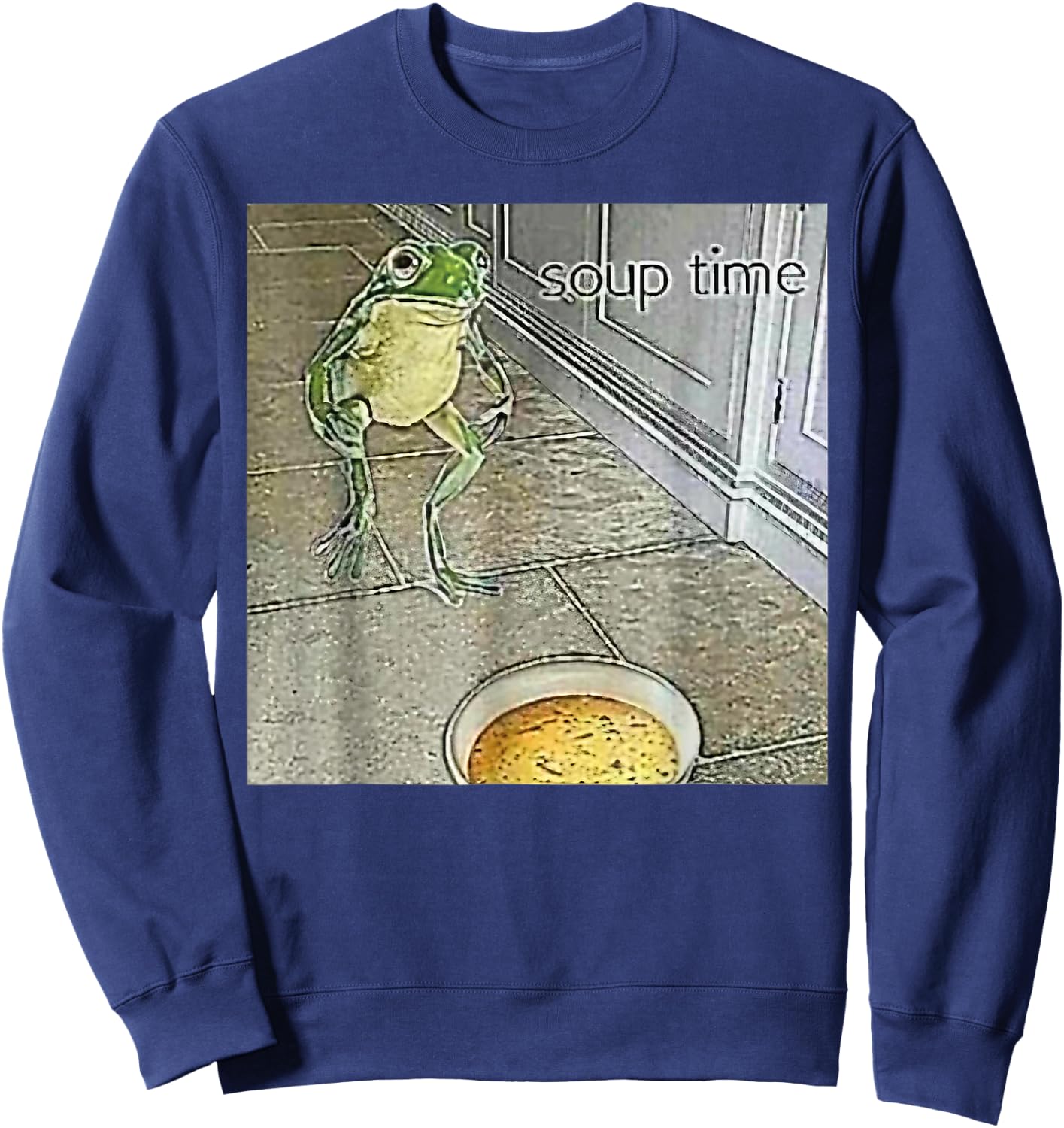 Soup Time Frog Weird Funny Oddly Specific Dank Meme Sweatshirt - Sweatshirt | Navy