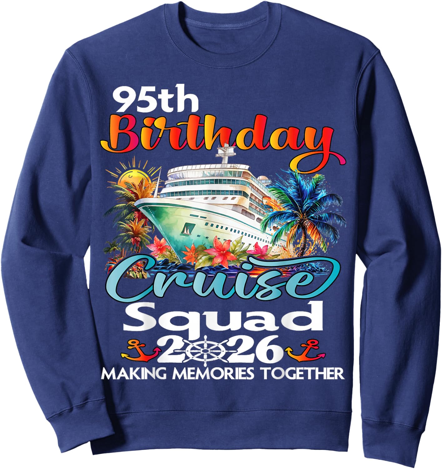 95th Birthday Cruise Squad Friends Family Vacation Matching Sweatshirt - Sweatshirt | Navy
