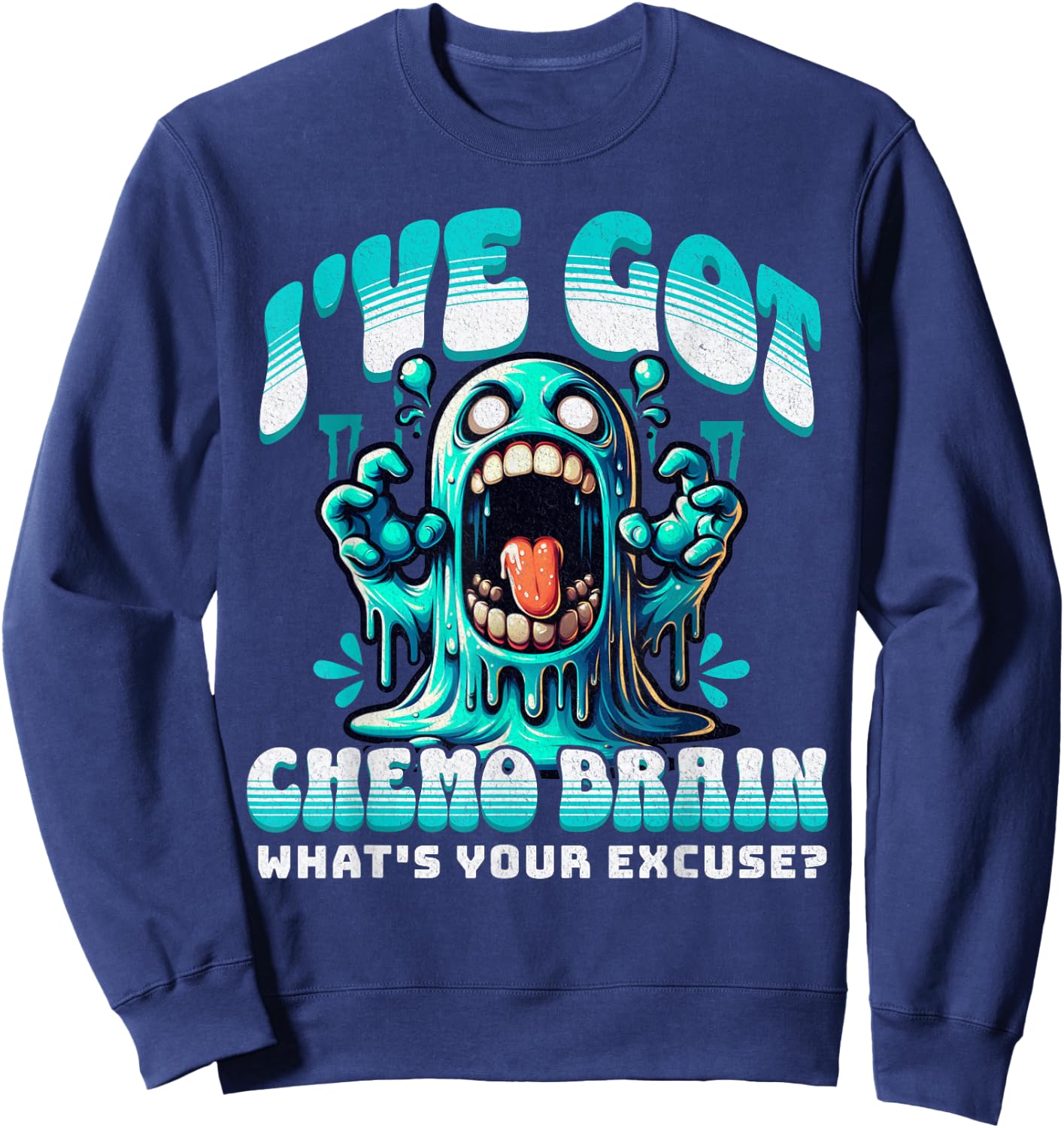 I've Got Chemo Brain What's Your Excuse - Funny Cancer Gift Sweatshirt - Sweatshirt | Navy