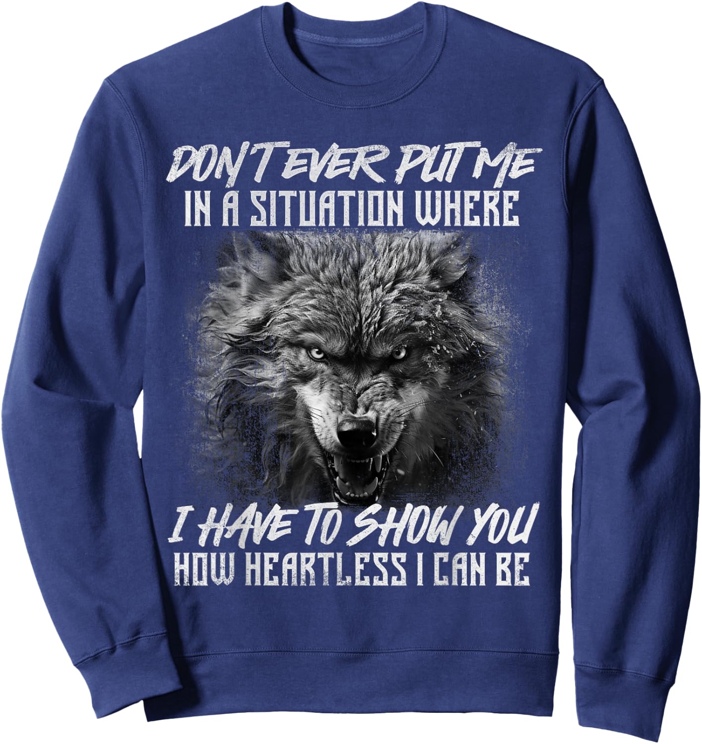 How Heartless I Can Be - Wolf Lover Wildlife Animal Sweatshirt - Sweatshirt | Navy
