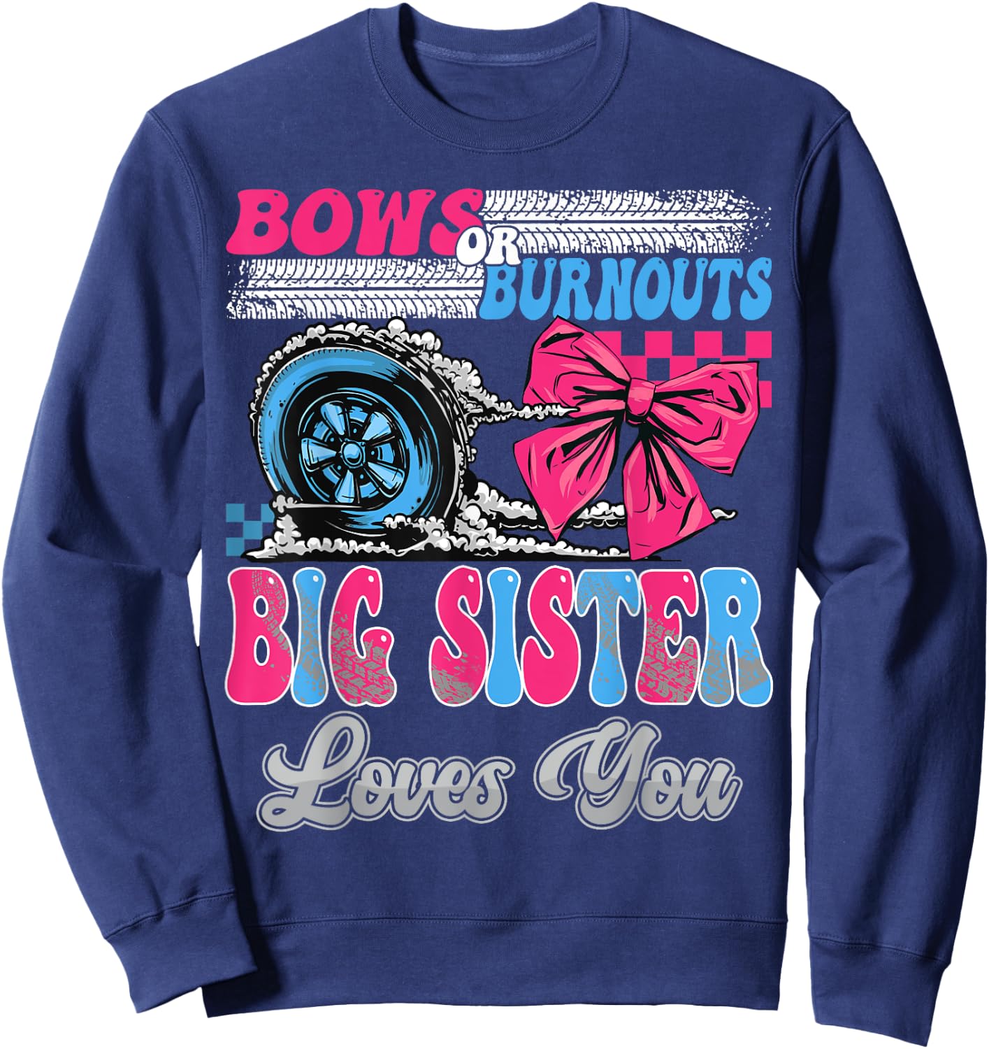 Burnouts or Bows Big Sister Loves You Gender Reveal Party Sweatshirt - Sweatshirt | Navy