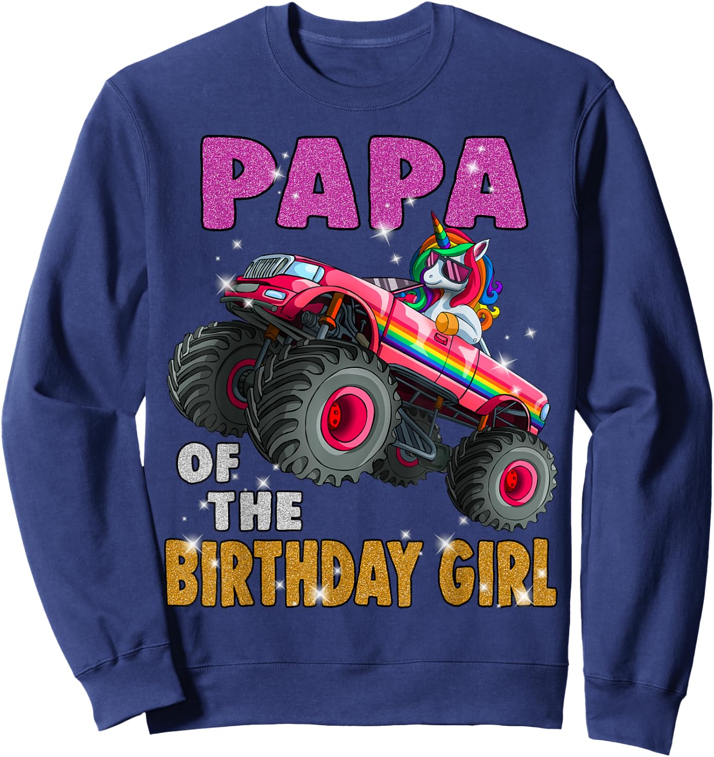 Papa of the Birthday Girl Shirt Unicorn Monster Truck Sweatshirt - Sweatshirt | Navy