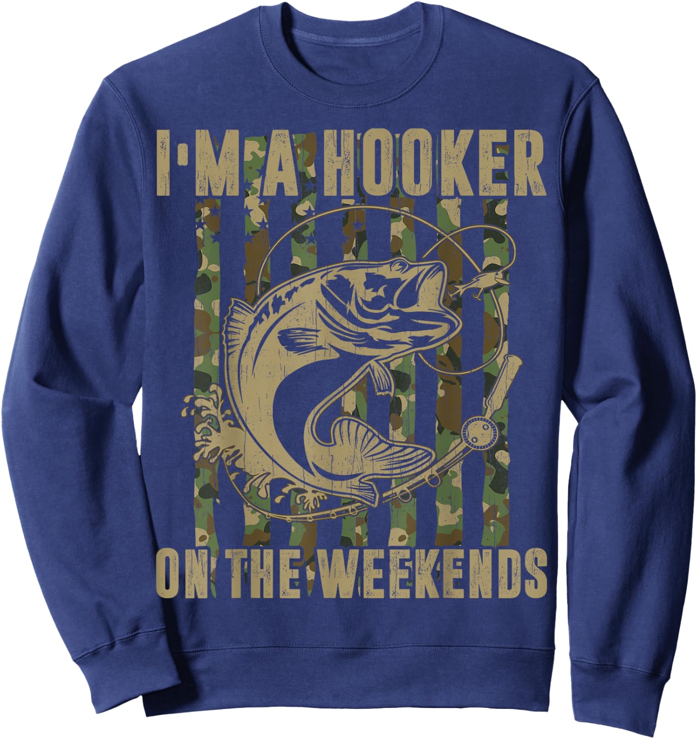 I'm A Hooker On The Weekends Funny Fishing Dirty Adult Jokes Sweatshirt - Sweatshirt | Navy