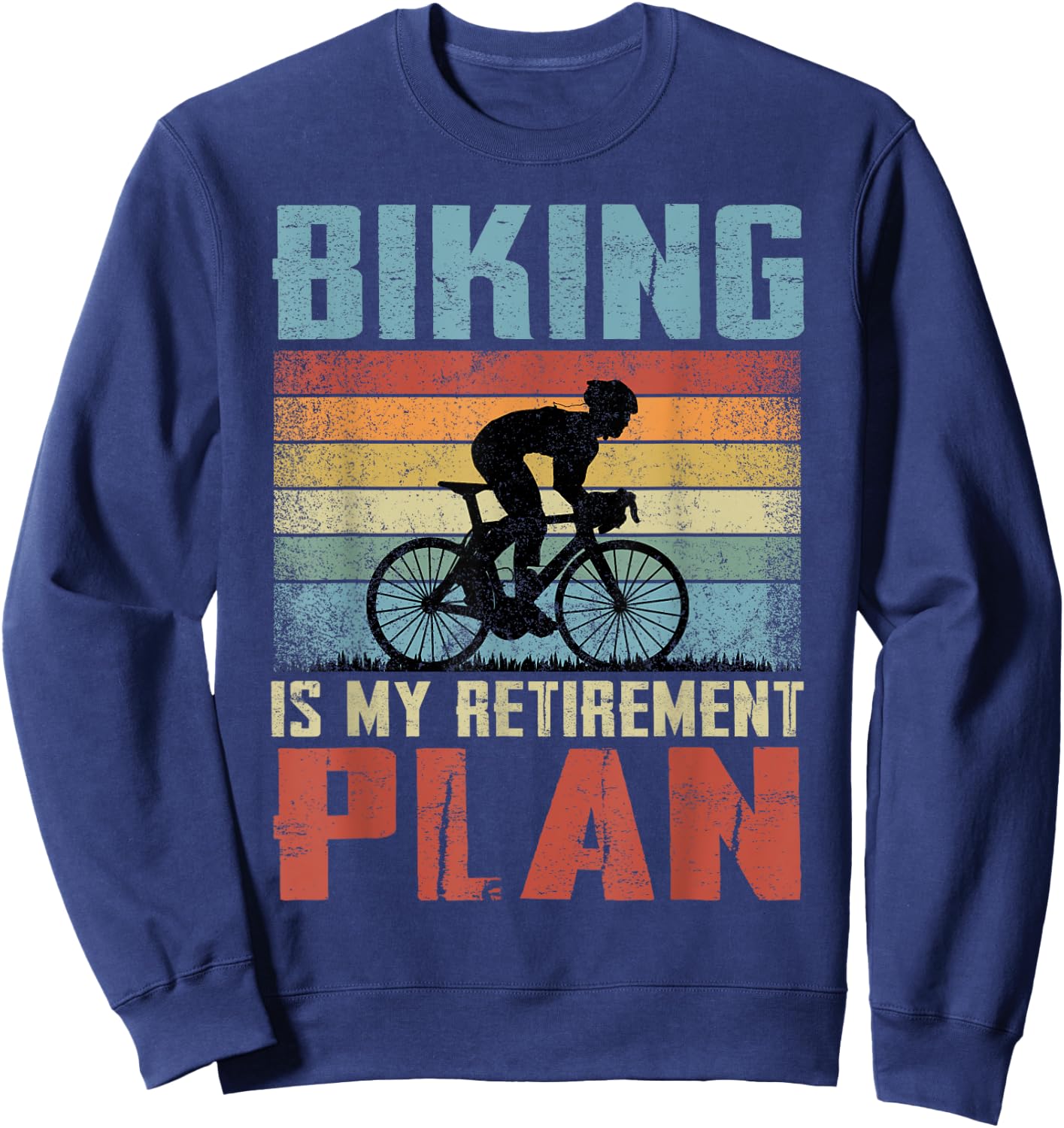 Biking Is My Retirement Plan Retired Biking Sweatshirt - Sweatshirt | Navy