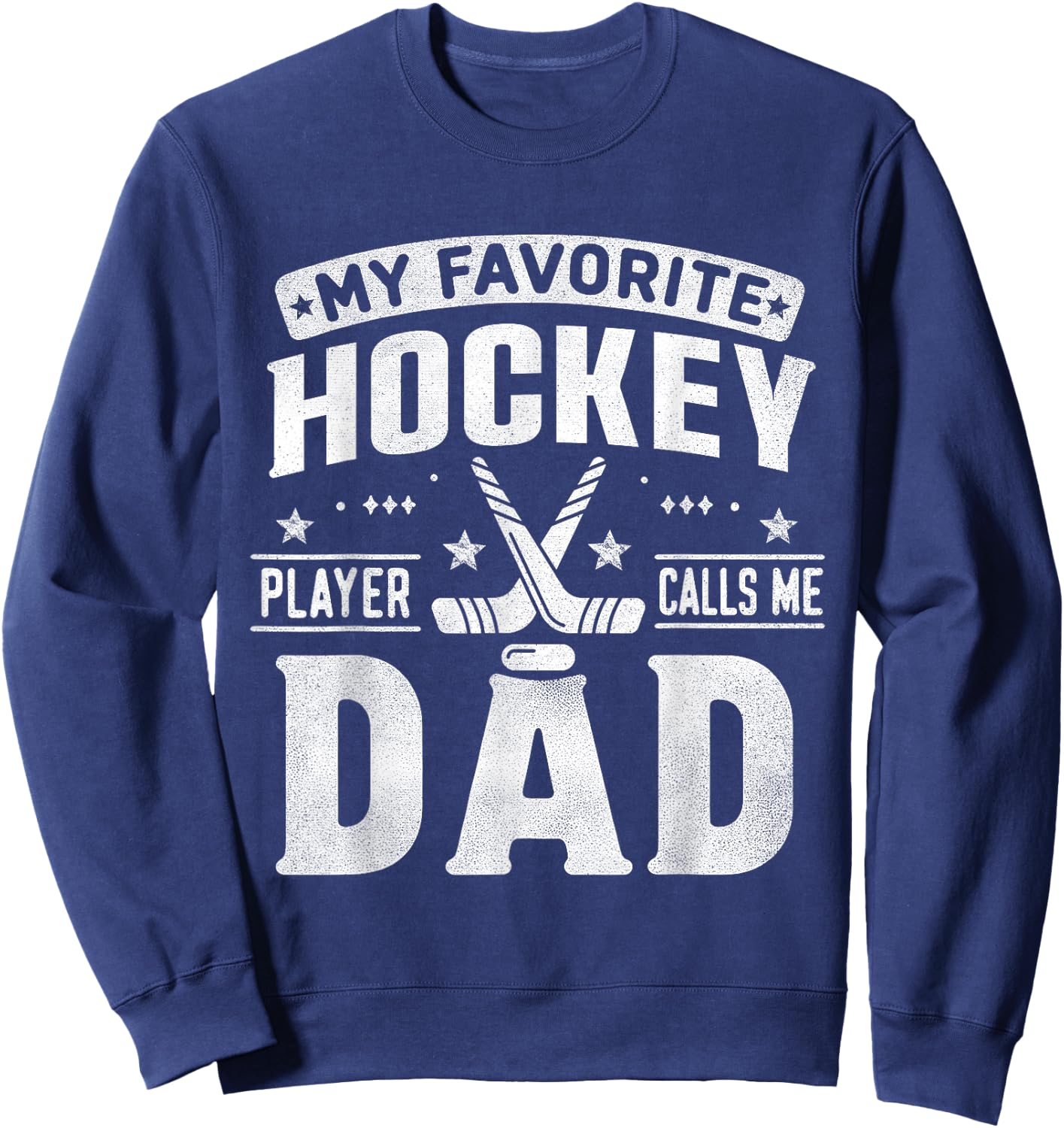 My Favorite Hockey Player Calls Me Dad Father's Day Sports Sweatshirt - Sweatshirt | Navy