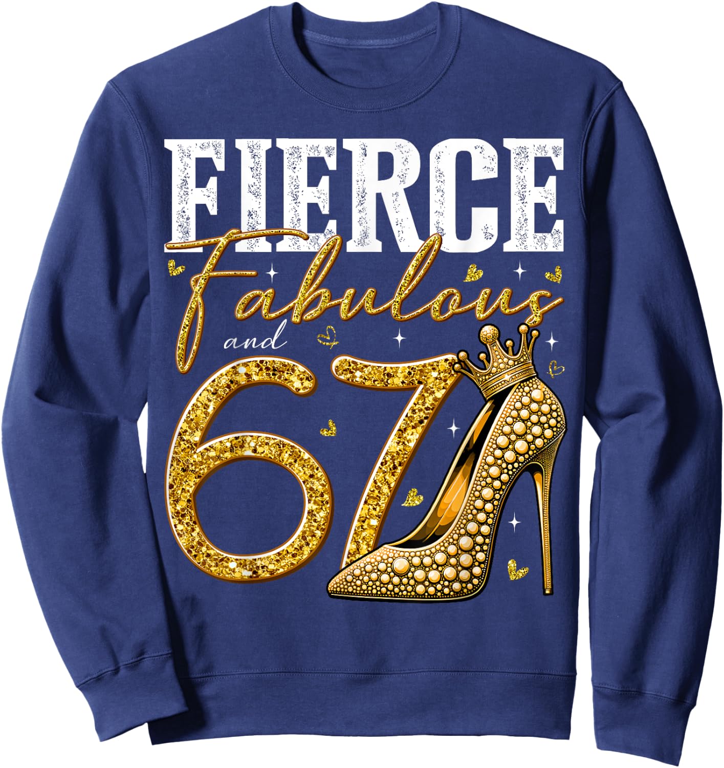 67th Birthday Fierce Fabulous and 67 Year Old Gifts Heels Sweatshirt - Sweatshirt | Navy