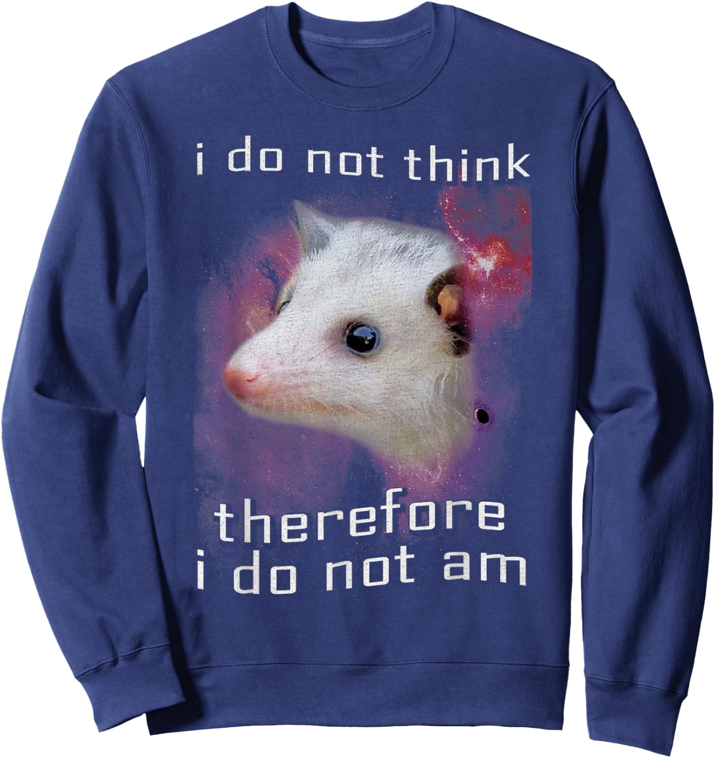 I Do Not Think Therefore I Do Not Am Possum Space Sweatshirt - Sweatshirt | Navy
