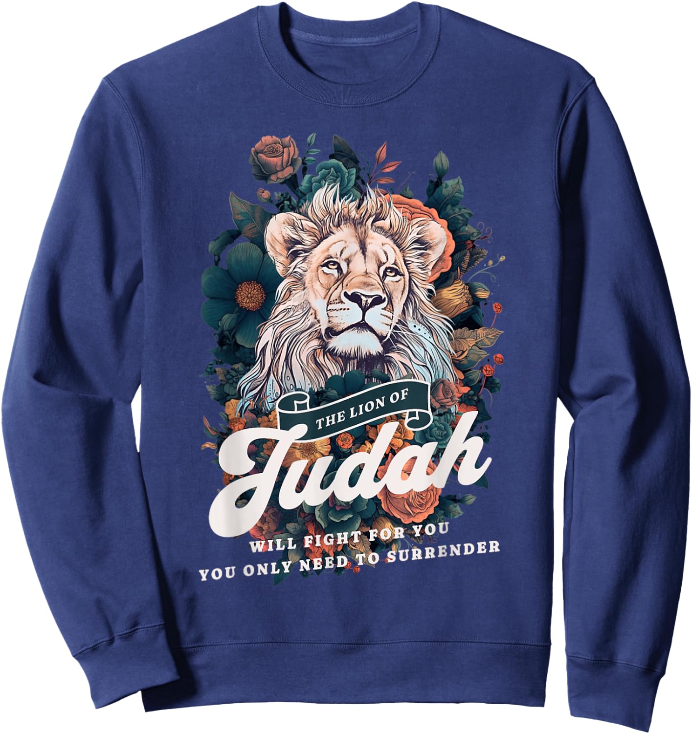 Jesus The Lion Of Judah will Fight For You Faith Christians Sweatshirt - Sweatshirt | Navy