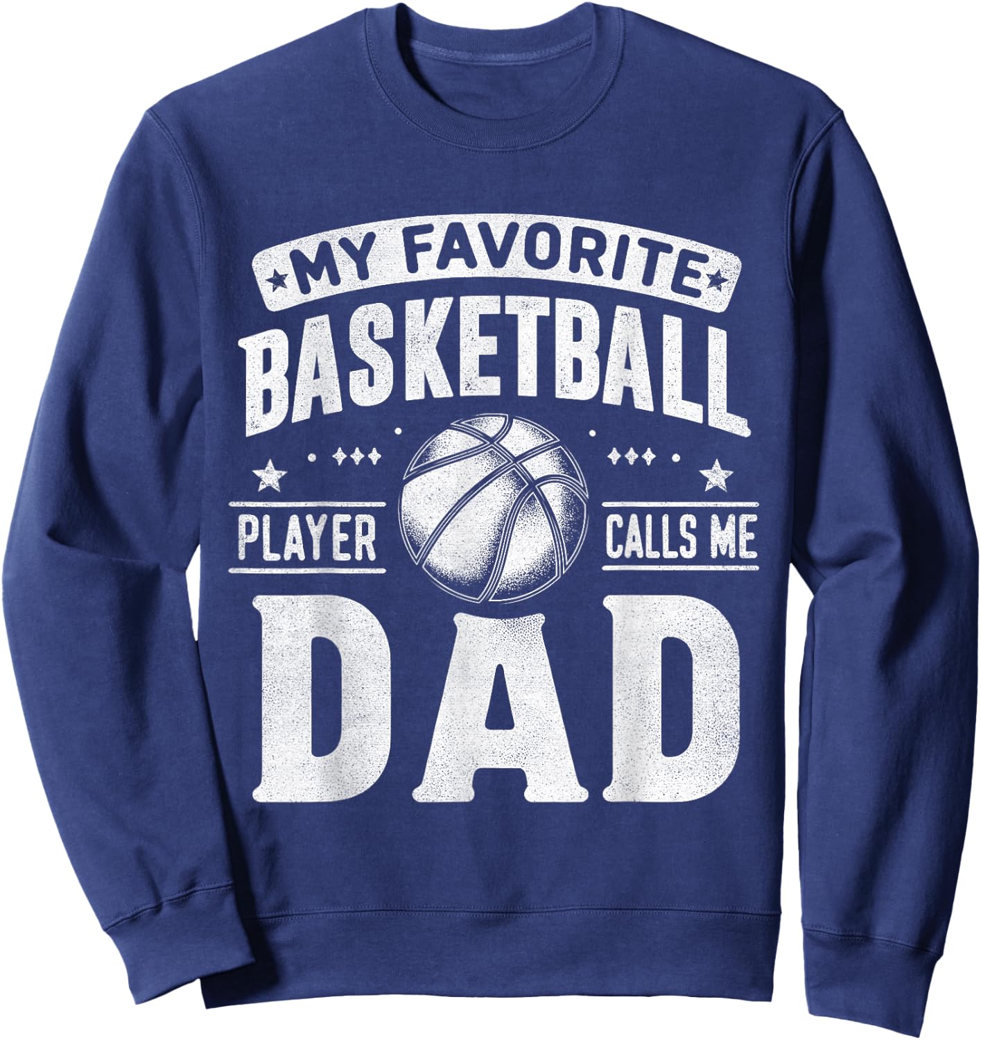 My Favorite Basketball Player Calls Me Dad Fathers Day Sport Sweatshirt - Sweatshirt | Navy