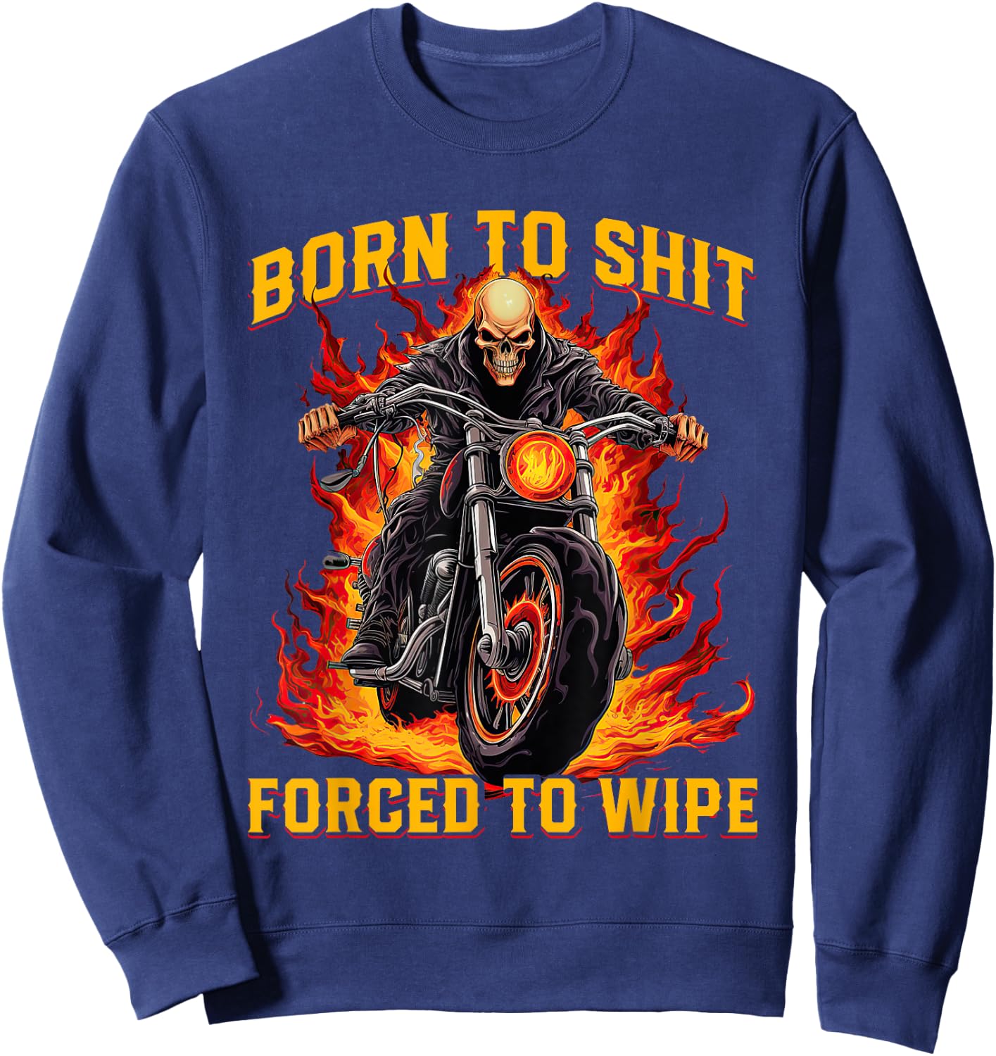 Born to Shit Forced to Wipe Funny Meme Riding Motocross Sweatshirt - Sweatshirt | Navy