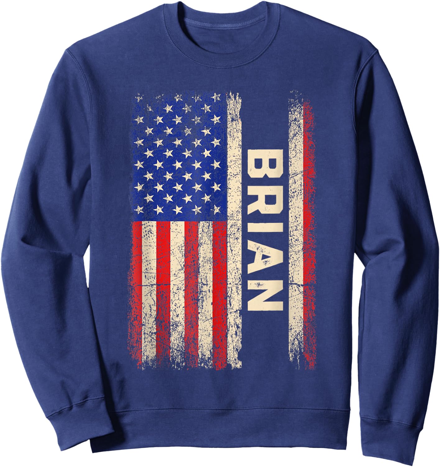 Brian First Name Shirt Brian Name American Flag Sweatshirt - Sweatshirt | Navy