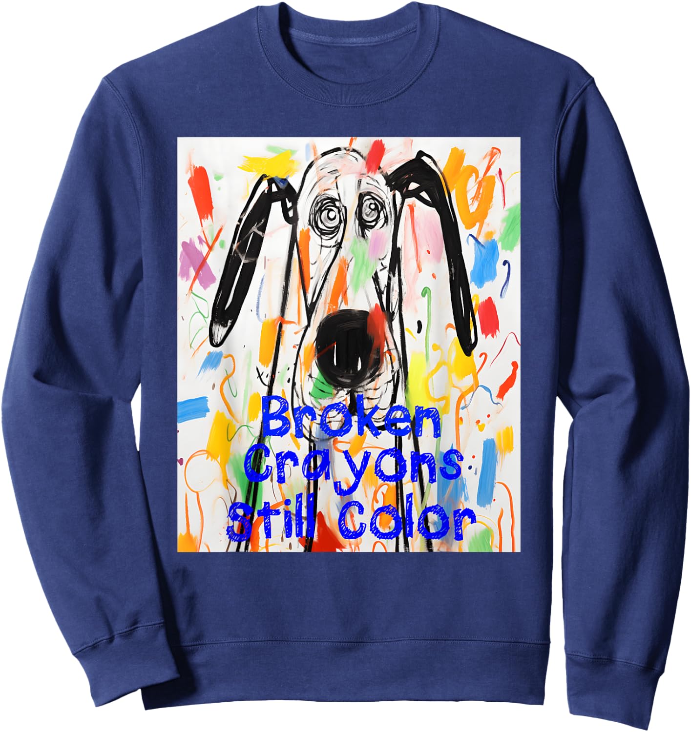 Broken Crayons Still Color Dog Teacher Mental Health Sweatshirt - Sweatshirt | Navy