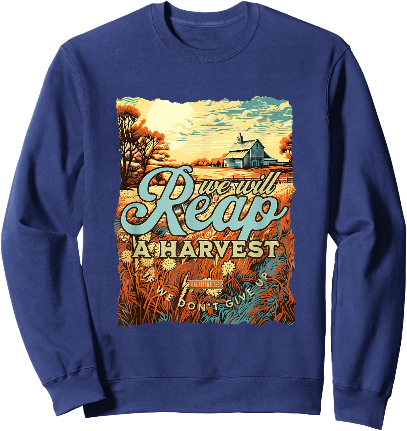 We Will Reap A Harvest Galatians 6:9 Christian Fall Sweatshirt - Sweatshirt | Navy