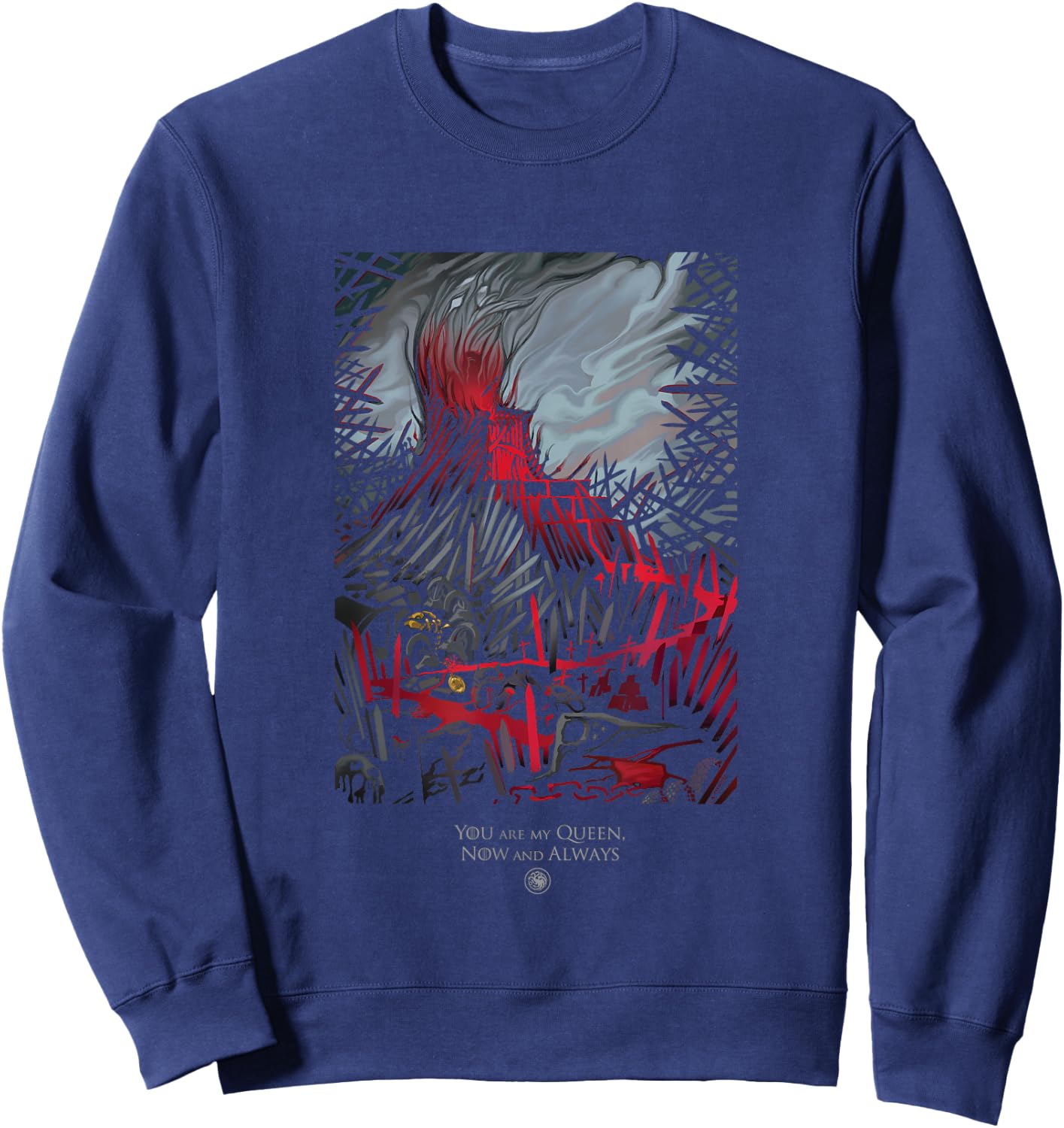 Game Of Thrones Epic Iron Throne You Are My Queen Now Always Sweatshirt - Sweatshirt | Navy