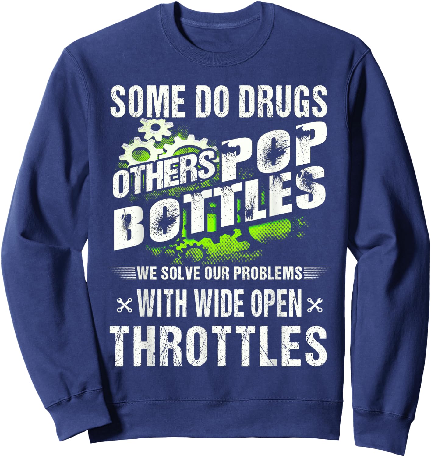 Funny Shirt Job Mechanic Some Do Drugs Others Pop Bottles Sweatshirt - Sweatshirt | Navy