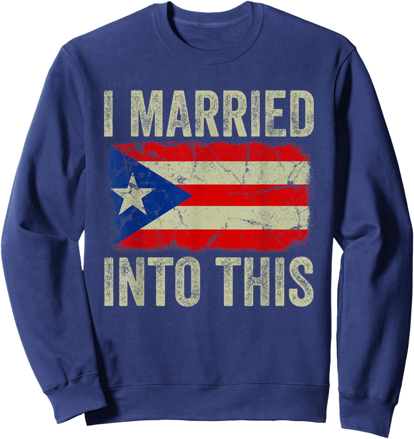 I Married Into This Puerto Rican Funny In Law Wedding Photo Sweatshirt - Sweatshirt | Navy