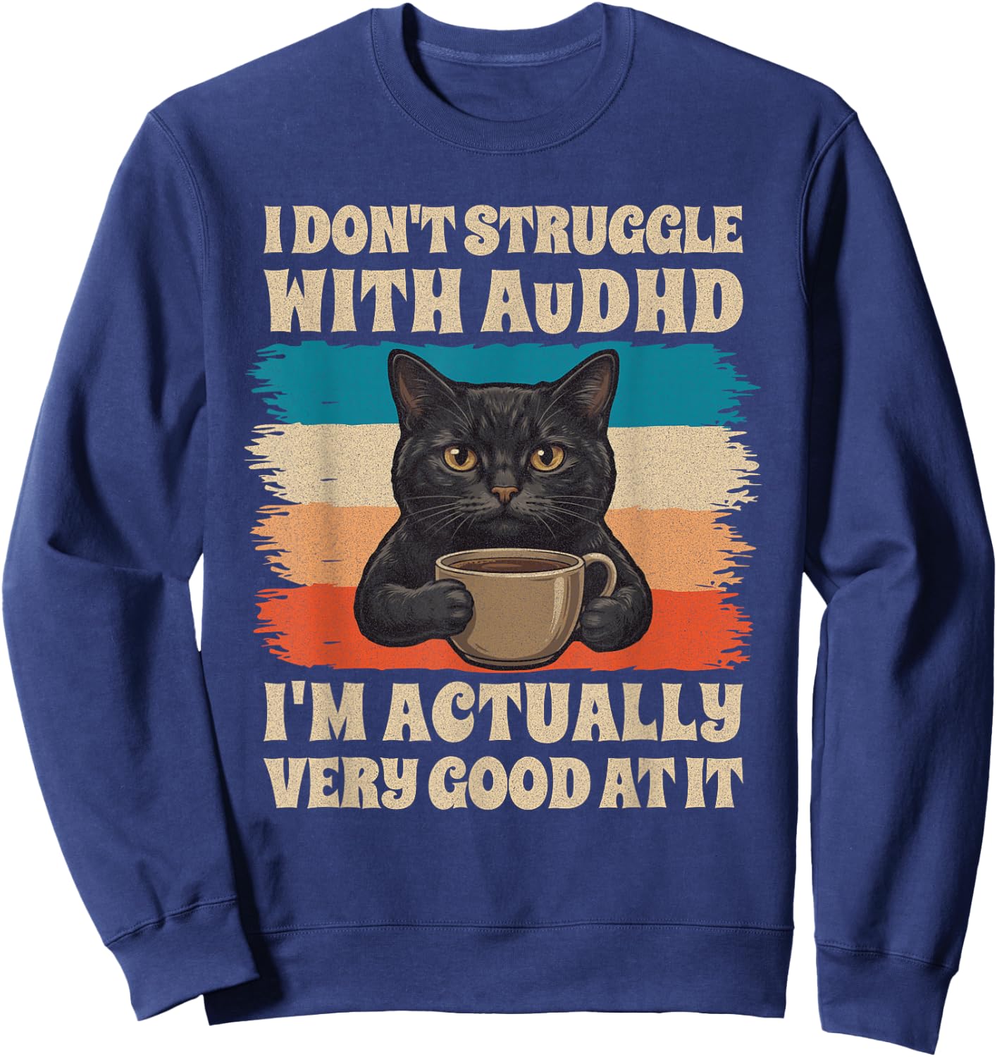 Funny AuDHD Cat Coffee Humor Neurodivergent Retro Distressed Sweatshirt - Sweatshirt | Navy