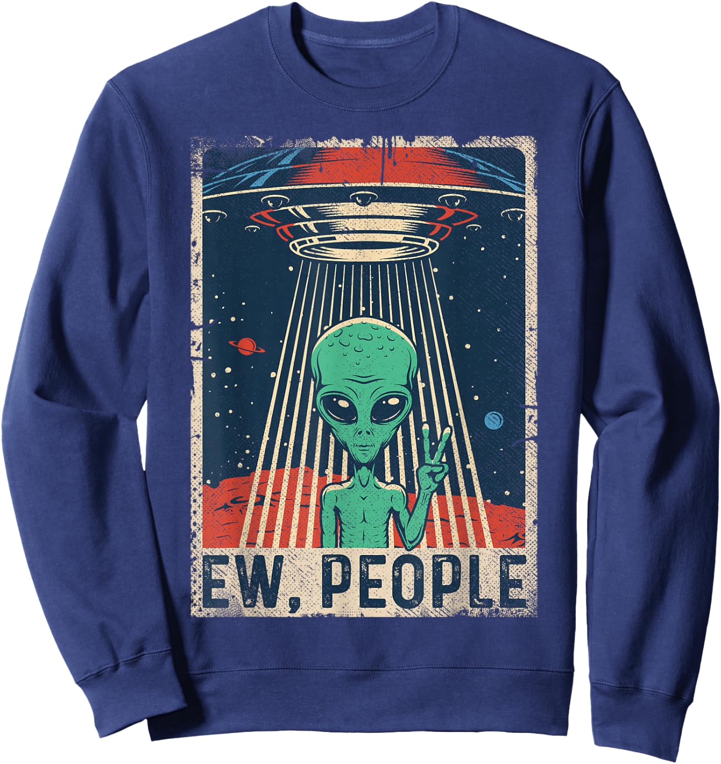 Ew, People Alien Shirt Funny UFO Vintage Retro Alien Sweatshirt - Sweatshirt | Navy