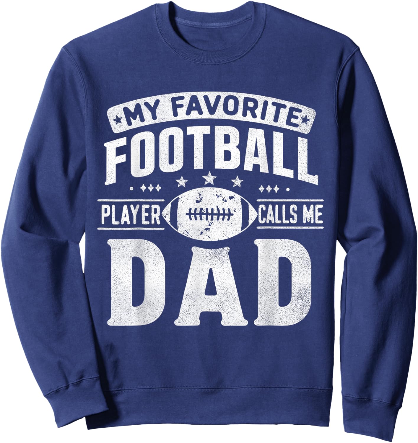 My Favorite Football Player Calls Me Dad Father's Day Sports Sweatshirt - Sweatshirt | Navy