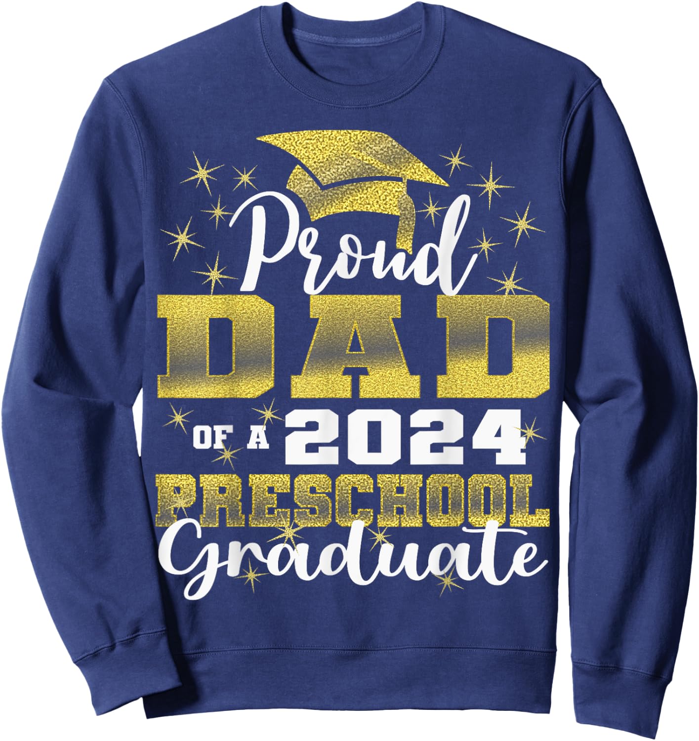Proud Dad of Pre School Graduate 2024 Graduation Dad Sweatshirt - Sweatshirt | Navy