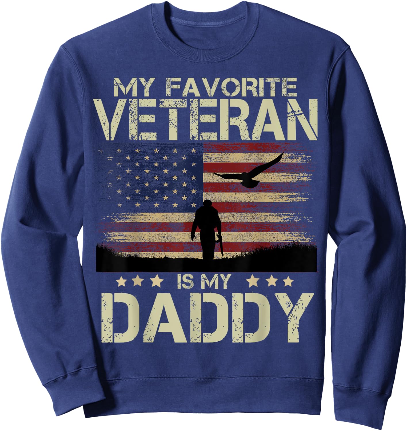 My Favorite Veteran Is My Daddy Shirt Soldier and Eagle Sweatshirt - Sweatshirt | Navy