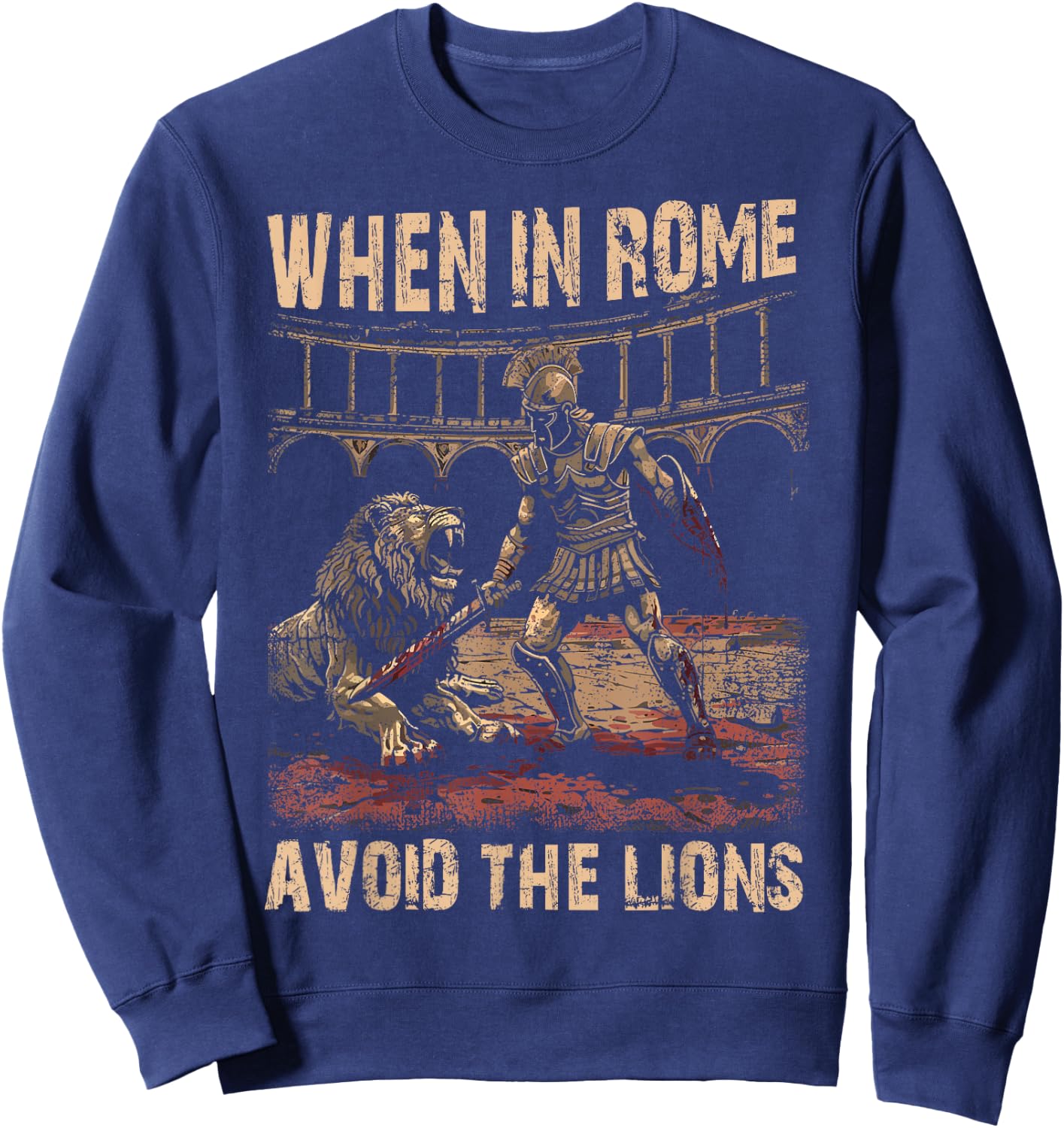 When in Rome Avoid the Lions Roman Empire Sweatshirt - Sweatshirt | Navy