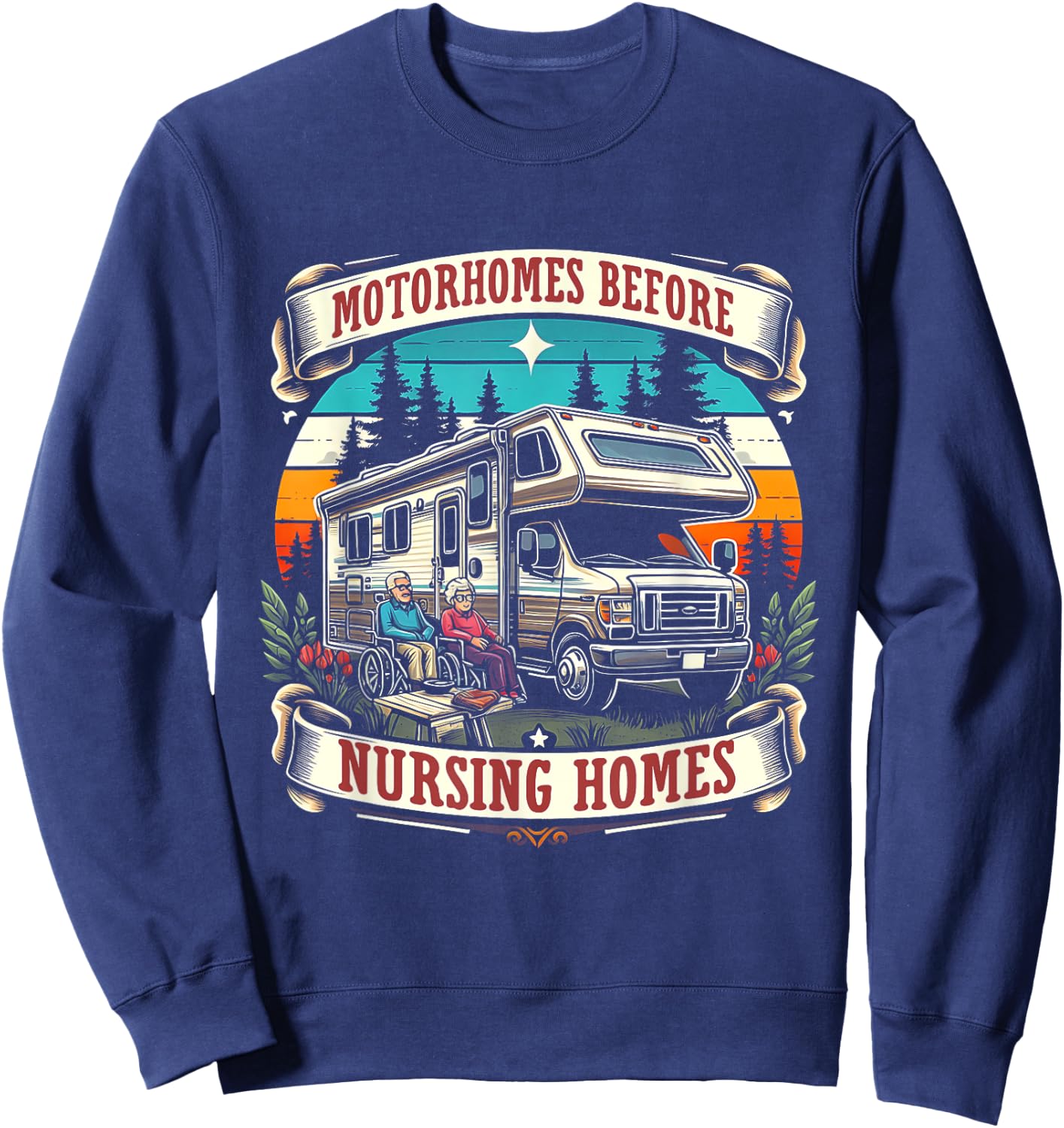 Funny RV Motorhome Before Nursing Homes For Seniors Camper Sweatshirt - Sweatshirt | Navy